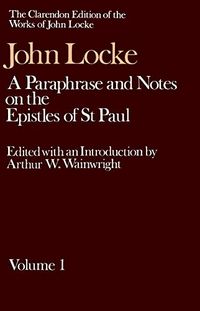 John Locke: A Paraphrase and Notes on the Epistles of St. Paul; John Locke; 1987