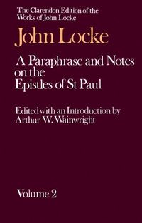 John Locke: A Paraphrase and Notes on the Epistles of St. Paul; John Locke; 1987
