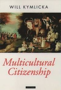 Multicultural Citizenship; Will Kymlicka; 1996