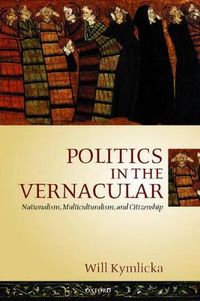 Politics in the Vernacular; Will Kymlicka; 2001