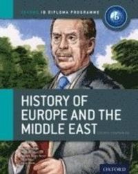 IB History of Europe and the Middle East Course Book: Oxford IB Diploma Programme; Habibi Mariam, Jafari Peyman, Jones-Nerzic Richard, Keys David, David Smith; 2012