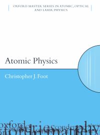 Atomic Physics; C J Foot; 2005
