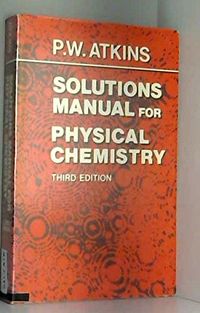 Physical chemistry; P. W. Atkins; 1986