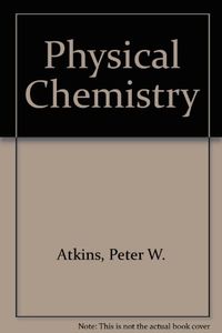Physical chemistry; P. W. Atkins; 1990
