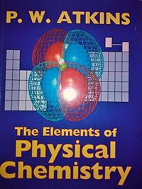 The elements of physical chemistry; P. W. Atkins; 1992