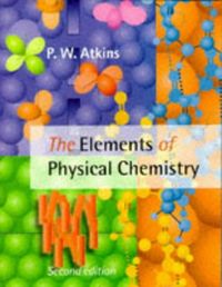 The Elements of Physical Chemistry; Peter William Atkins; 1996