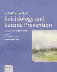 Oxford Textbook of Suicidology and Suicide Prevention; Danuta Wasserman, Danuta Wolk-Wasserman, Camilla Wasserman; 2009