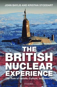 The British Nuclear Experience; John Baylis, Kristan Stoddart; 2014