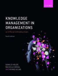 Knowledge Management in Organizations; Donald Hislop, Rachelle Bosua, Remko Helms; 2018