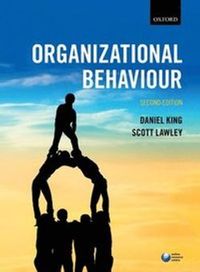 Organizational Behaviour; King Daniel, Lawley Scott; 2016