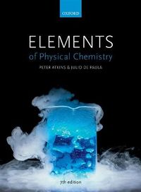 Elements of Physical Chemistry; Peter Atkins; 2016