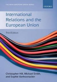 International Relations and the European Union; Christopher Hill, Michael Smith, Sophie Vanhoonacker; 2017