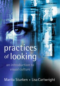 Practices of Looking: An Introduction to Visual Culture; Marita Sturken, Marta Sturken; 2001