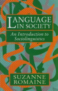 Language in Society: An Introduction to SociolinguisticsOxford Ornithology Series; 3Oxford paperbacks; Suzanne Romaine; 1994