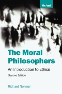 The Moral Philosophers: An Introduction to Ethics; Richard Norman; 1998