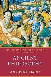Ancient Philosophy; Anthony Kenny; 2006