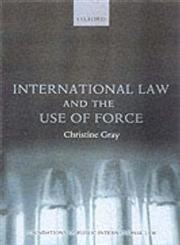 International Law and the Use of Force; Christine Gray; 2000