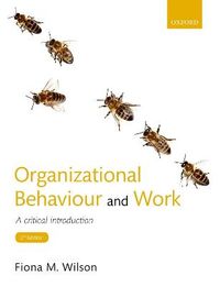 Organizational Behaviour and Work; Fiona M. Wilson; 2018