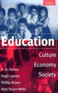 Education; Hugh. Lauder, Phillip Brown, A. H. Halsey, Amy Stuart Wells; 1997