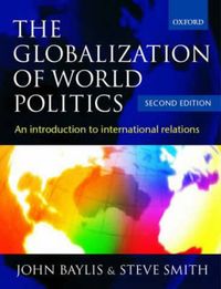 The Globalization of World Politics: An Introduction to International Relat; John Baylis, Steve Smith; 2001