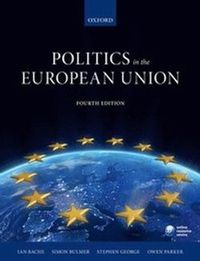 Politics in the European Union; Bache Ian, Bulmer Simon, Stephen George, Parker Owen; 2016