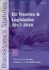 Blackstone's EU Treaties & Legislation 2017-2018; Nigel Foster; 2017