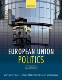 European Union Politics; Nieves Perez-Solorzano Borragan, Michelle Cini; 2019