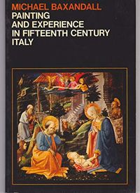 Painting and Experience in Fifteenth Century Italy: A Primer in the Social History of Pictorial StyleVolym 411 av Galaxy bookOpen University set bookVolym 329 av Oxford paperbacks; Michael Baxandall; 1974