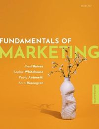 Fundamentals of Marketing 2e; Paul Baines, Sophie Whitehouse, Paolo Antonetti, Sara Rosengren; 2021