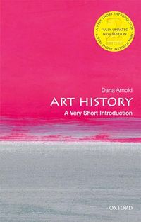 Art History: A Very Short Introduction; Dana Arnold; 2020