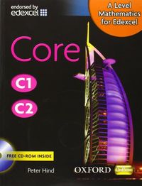 A Level Mathematics for Edexcel: Core C1/C2; Peter Hind; 2008