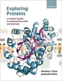 Exploring Proteins; Nicholas Price, Jacqueline Nairn; 2009