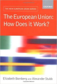 The European Union; Elizabeth E. Bomberg, John Peterson, Alexander C-G. Stubb; 2008