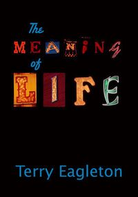 The Meaning of Life; Terry Eagleton; 2007