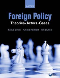 Foreign Policy: Theories, Actors, Cases; Steve Smith, Amelia Hadfield, Timothy Dunne; 2008