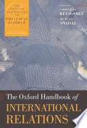 The Oxford Handbook of International RelationsOxford Handbooks Pol Science Seri Ohps C SeriesOxford Handbooks SeriesOxford handbooks of political science; Christian Reus-Smit, Duncan Snidal; 2008