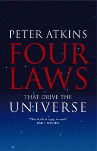 Four Laws That Drive the Universe; Peter Atkins; 2007