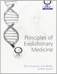 Principles of Evolutionary Medicine; Gluckman Peter, Beedle Alan, Hanson Mark; 2009