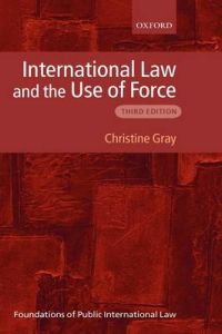 International Law and the Use of Force; Gray Christine; 2008