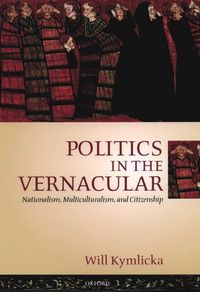 Politics in the Vernacular; Will Kymlicka; 2001