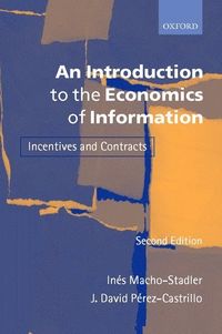 An Introduction to the Economics of Information; Inés Macho-Stadler, J. David Pérez-Castrillo; 2001