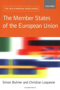 The Member States of the European UnionThe new European Union series; Simon Bulmer, Christian Lequesne; 2005