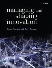 Managing and Shaping Innovation; Steve Conway; 2009