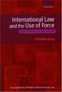 International law and the use of force; Christine Gray; 2004