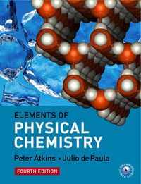 Elements of Physical ChemistryElements of Physical Chemistry, Peter William Atkins; Peter William Atkins, Julio De Paula; 2005