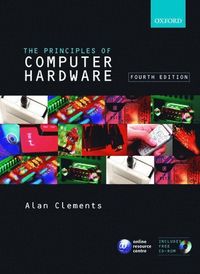 Principles of Computer Hardware; Alan Clements; 2006
