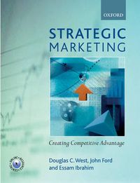 Strategic Marketing: Creating Competitive Advantage; Douglas West, John Ford, Essam Ibrahim; 2006