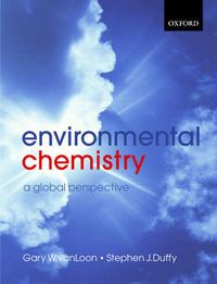 Environmental chemistry : a global perspective; Gary W VanLoon, Gary W. VanLoon, Stephen J. Duffy; 2005