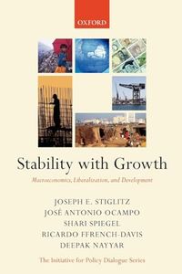 Stability with Growth; Joseph Stiglitz, José Antonio Ocampo, Shari Spiegel, Ricardo Ffrench-Davis, Deepak Nayyar; 2006