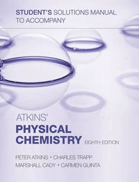 Student's solutions manual to accompany Atkins' Physical Chemistry; Peter Atkins; 2006